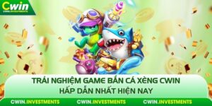 Bắn cá xèng cwin hấp dẫn nhất hiện nay